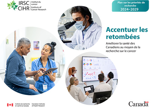 Plan sur les priorités de recherche 2024-2029 - Accentuer les retombées : Améliorer la santé des Canadiens au moyen de la recherche sur le cancer